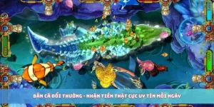 Bắn cá đổi thưởng tại nhà cái uy tín
