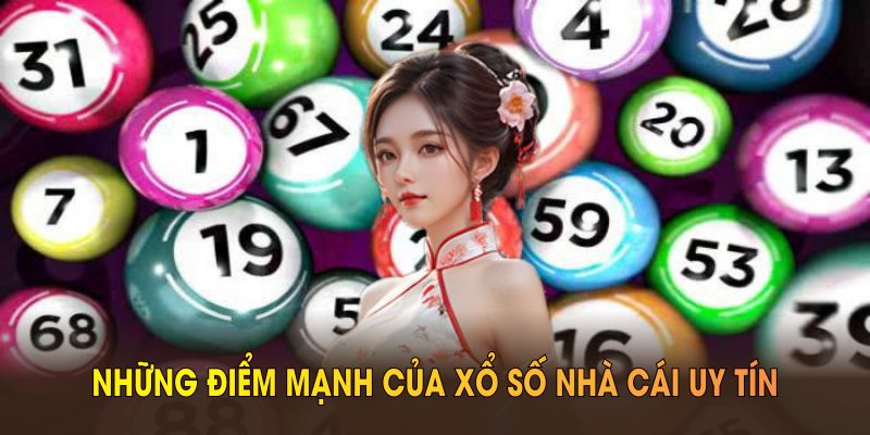 Tổng hợp những điểm mạnh của xổ số Nhà Cái Uy Tín