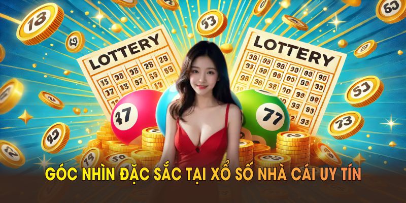 Khám phá góc nhìn đặc sắc tại xổ số Nhà Cái Uy Tín