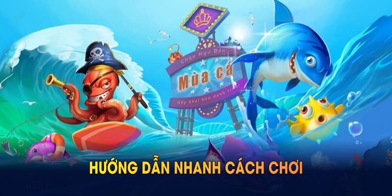 Hướng dẫn nhanh cách chơi tại bắn cá Nhà Cái Uy Tín
