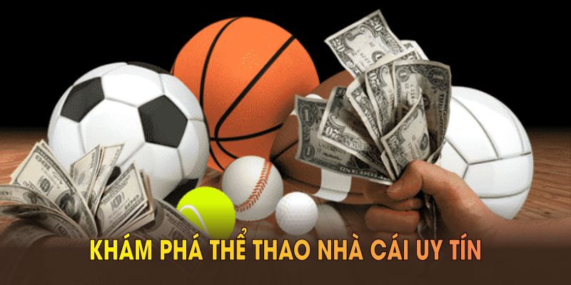 Khám phá thể thao Nhà Cái Uy Tín ngay hôm nay