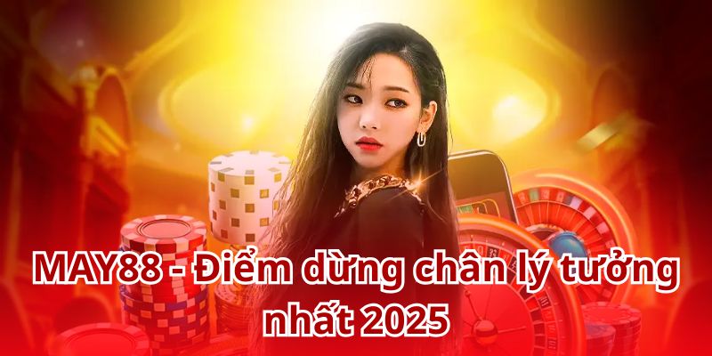 MAY88 mang đến một không gian cá cược trực tuyến toàn diện