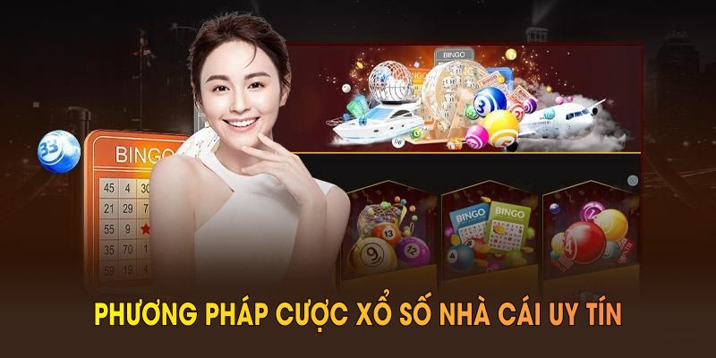 Những phương pháp giúp cược xổ số Nhà Cái Uy Tín hiệu quả