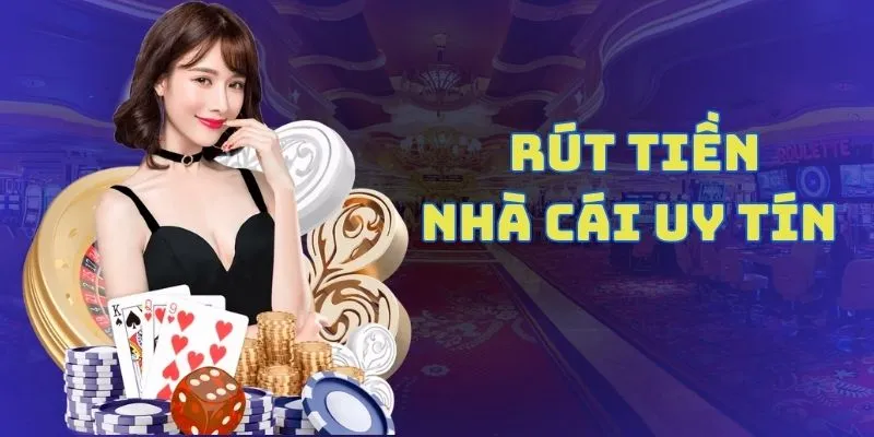 Rút tiền nhà cái uy tín